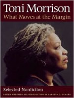 What Moves at the Margin: Selected Nonfiction - Toni Morrison