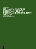 Der Maximaltarif Des Diocletian / Edictum Diocletiani de Pretiis Rerum Venalium - Diocletianus, Theodor Mommsen, Hugo Bl mner