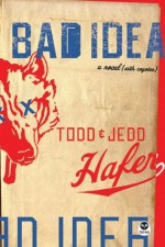 Bad Idea - Todd Hafer, Jedd Hafer