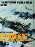 Messerschmitt Bf 109 G/K: Rustsatz Kits and Rustsatz Designations (Luftwaffe Profile Series , No 10) - Harald Vogt