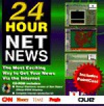 24 Hour Net News: The Most Exciting Way to Get Your News Via the Internet - Que Corporation, Galen Grimes