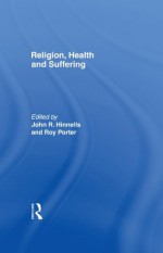 Religion Health & Suffering - Roy Porter