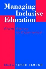 Managing Inclusive Education: From Policy to Experience - Peter Clough