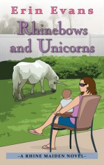 Rhinebows and Unicorns (Rhine Maiden, #5) - Erin Evans