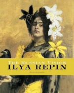 The Russian Vision: The Art of Ilya Repin - David Jackson