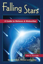 Falling Stars: A Guide to Meteors and Meteorites - Mike Reynolds