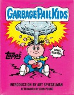 Garbage Pail Kids - Art Spiegelman, Topps Company, John Pound