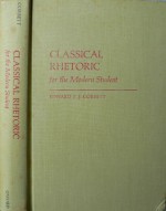 Classical Rhetoric for the Modern Student - Edward P. J. Corbett