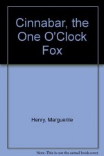 Cinnabar: The One O'Clock Fox - Marguerite Henry, Wesley Dennis