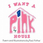 I Want a Pink House - Paul Arthur