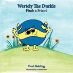 Wertely the Durkle Finds a Friend - Dori Gehling, Andrea Karcic