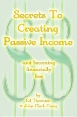 Secrets To Creating Passive Income and becoming financially free (Personal Prosperity Series) - E.J. Thornton, John Clark Craig