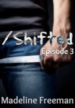 Shifted: Episode 3 - Madeline Freeman