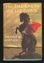 The Darkness & the Dawn - Thomas B. Costain