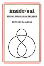 Inside/Out: Lesbian Theories, Gay Theories - Diana Fuss