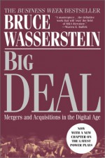 Big Deal: Mergers and Acquisitions in the Digital Age - Bruce Wasserstein