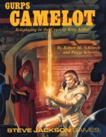 GURPS Camelot: Roleplaying in the Court of King Arthur - Robert M. Schroeck, Peggy Schroeck