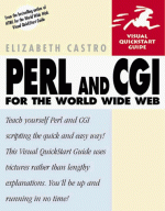 Perl & CGI for the World Wide Web: Visual Quick- Start Guide - Elizabeth Castro