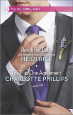 Beach Bar Baby and the Plus-One Agreement - Heidi Rice, Charlotte Phillips