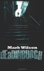 dEaDINBURGH - Mark Wilson