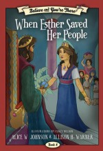 Believe and You're There, vol. 8: When Esther Saved Her People - Alice W. Johnson, Allison H. Warner