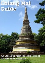 Chiang Mai Guide (AsiaForVisitors eGuides) - Michael Holland