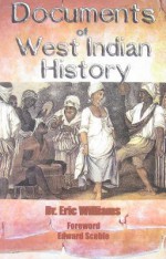 Documents of West Indian History - Eric Williams, Edward Scobie