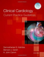 Clinical Cardiology: Current Practice Guidelines - Demosthenes Katritsis, Bernard John Gersh, A. John Camm