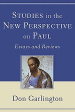 Studies in the New Perspective on Paul: Essays and Reviews - Don Garlington, Dan Lioy