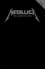 Metallica - The Complete Lyrics: Second Edition - Metallica, Hal Leonard Publishing Company