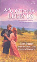 Montana Legends - Susan Mallery, Bronwyn Williams, Carolyn Davidson