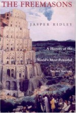 The Freemasons: A History of the World's Most Powerful Secret Society - Jasper Ridley