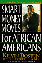 Smart money moves for african-americans - Kelvin E. Boston, Dennis Kimbro