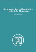 An Introduction to Quantitative Methods for Historians - Roderick Floud