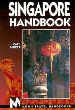 Moon Handbooks: Singapore (1st Ed.) - Carl Parkes