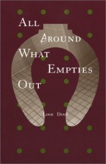 All Around What Empties Out - Linh Dinh