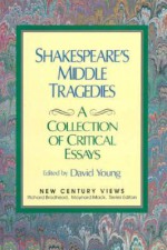 Shakespeare's Middle Tragedies: A Collection of Critical Essays - David Young