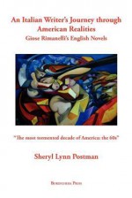 An Italian Writer's Journey Through American Realities: Giose Rimanelli's English Novels - Sheryl Lynn Postman