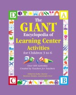 The GIANT Encyclopedia of Learning Center Activities for Children 3 to 6: Over 600 Activities Created by Teachers for Teachers - Kathy Charner, Kathy Charner, Maureen Murphy