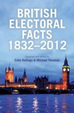 British Electoral Facts, 1860-2011 - Colin Rallings, Michael Thrasher