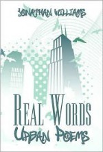 Real Words: Urban Poems - Jonathan Chamberlain Williams