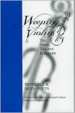 Weeping Violins: The Gypsy Tragedy in Europe - Betty Sowers Alt, Silvia Folts