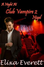 A Night at Club Vampire: Nigel - Elixa Everett