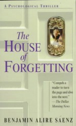 The House of Forgetting - Benjamin Alire Sáenz