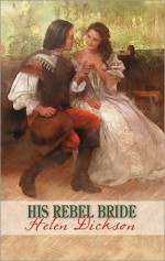 His Rebel Bride (Harlequin Historical) - Helen Dickson