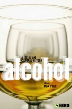 Alcohol: A Social and Cultural History - Mack P. Holt