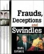 Frauds, Deceptions, and Swindles - Carl Sifakis