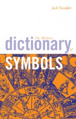 The Watkins Dictionary of Symbols - Jack Tresidder