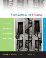 Foundations of Finance: The Logic and Practice of Finance Management (5th Edition) (Prentice Hall Finance Series) - Arthur J. Keown