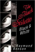 The Black Stiletto: Black & White - Raymond Benson